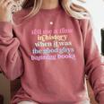 Tell Me A Time In History When It Was Good Guys Banning Book Comfort Colors Sweatshirt Orchid
