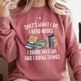 That's What I Do I Read Books I Drink Matcha I Know Things Comfort Colors Sweatshirt Orchid