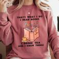 That's What I Do I Read Books I Drink Tea And I Know Things Comfort Colors Sweatshirt Orchid