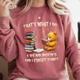 That's What I Do I Read Books And Forget Things Love Books Comfort Colors Sweatshirt Orchid That's What I Do I Read Books And Forget Things Love Books Comfort Colors Sweatshirt Orchid