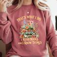 That's What I Do I Read Books And I Know Things Book Floral Comfort Colors Sweatshirt Orchid