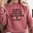 The Only Thing I Like More Than Reading Books Is Fucking Comfort Colors Sweatshirt Orchid The Only Thing I Like More Than Reading Books Is Fucking Comfort Colors Sweatshirt Orchid