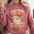 I Tried To Form A Gang Once But It Turned Into A Book Club Comfort Colors Sweatshirt Orchid I Tried To Form A Gang Once But It Turned Into A Book Club Comfort Colors Sweatshirt Orchid