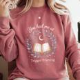 You Had Me At Trigger Warning Dark Romance Skeleton Book Comfort Colors Sweatshirt Orchid