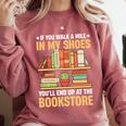 If You Walk A Mile In My Shoes You'Ll End Up At Bookstore Comfort Colors Sweatshirt Orchid