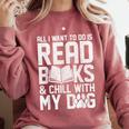 All I Want To Do Is Read Books Reading Dog Lovers Comfort Colors Sweatshirt Orchid