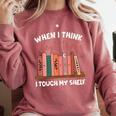 When I Think About Books I Touch My Shelf Bookworm Lovers Comfort Colors Sweatshirt Orchid