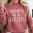 Women's Bookmarks Are For Quitters Librarian Book Lover Comfort Colors Sweatshirt Orchid Women's Bookmarks Are For Quitters Librarian Book Lover Comfort Colors Sweatshirt Orchid