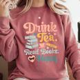 Women's Drink Tea Read Books Nerd Book Reader Book Reading Lover Comfort Colors Sweatshirt Orchid