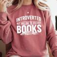 Women's Introverted But Willing To Discuss Books Comfort Colors Sweatshirt Orchid Women's Introverted But Willing To Discuss Books Comfort Colors Sweatshirt Orchid