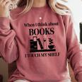 Women's When I Think About Books I Touch My Shelf Book Lover Bookish Comfort Colors Sweatshirt Orchid Women's When I Think About Books I Touch My Shelf Book Lover Bookish Comfort Colors Sweatshirt Orchid