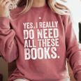 Yes I Really Do Need All These Books Geeky Book Worm Comfort Colors Sweatshirt Orchid Yes I Really Do Need All These Books Geeky Book Worm Comfort Colors Sweatshirt Orchid
