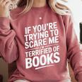 If You'Re Trying To Scare Me I'm Terrified Of Books Retro Comfort Colors Sweatshirt Orchid If You'Re Trying To Scare Me I'm Terrified Of Books Retro Comfort Colors Sweatshirt Orchid