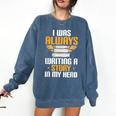 Always Writing A Story In My Head Book Writer Author Comfort Colors Sweatshirt Blue Jean Always Writing A Story In My Head Book Writer Author Comfort Colors Sweatshirt Blue Jean