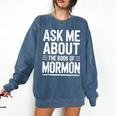 Ask Me About The Book Of Mormon Comfort Colors Sweatshirt Blue Jean