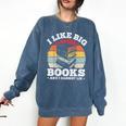 I LIKE BIG BOOKS AND I CANNOT LIE Book Lover Print Comfort Colors Sweatshirt Blue Jean I LIKE BIG BOOKS AND I CANNOT LIE Book Lover Print Comfort Colors Sweatshirt Blue Jean