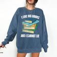 I Like Big Books And I Cannot Lie Book Reading Book Lover Comfort Colors Sweatshirt Blue Jean