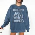Biggest Slut At The Public Library Sarcastic Book Pun Comfort Colors Sweatshirt Blue Jean
