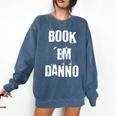 Book 'Em Danno Comfort Colors Sweatshirt Blue Jean