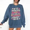 Book Pajamas For Women If It Involves Books And Pajamas Comfort Colors Sweatshirt Blue Jean Book Pajamas For Women If It Involves Books And Pajamas Comfort Colors Sweatshirt Blue Jean