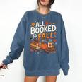 All Booked For Fall Pumpkin Books Thanksgiving Autumn Leaves Comfort Colors Sweatshirt Blue Jean All Booked For Fall Pumpkin Books Thanksgiving Autumn Leaves Comfort Colors Sweatshirt Blue Jean