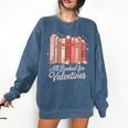 All Booked For Valentines Romantic Books Comfort Colors Sweatshirt Blue Jean