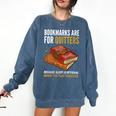 Bookmarks Are For Quitters Book Lover Saying Comfort Colors Sweatshirt Blue Jean Bookmarks Are For Quitters Book Lover Saying Comfort Colors Sweatshirt Blue Jean