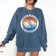 Bookmarks Are For Quitters Reader Read Book Reading Comfort Colors Sweatshirt Blue Jean