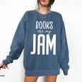 Books Are My Jam Graphic For Introverts Comfort Colors Sweatshirt Blue Jean