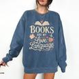 Books Are My Love Language Reader And Book Lover Bookworms Comfort Colors Sweatshirt Blue Jean Books Are My Love Language Reader And Book Lover Bookworms Comfort Colors Sweatshirt Blue Jean