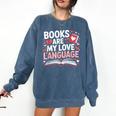 Books Are My Love Language Valentines Book Lover Teacher Comfort Colors Sweatshirt Blue Jean Books Are My Love Language Valentines Book Lover Teacher Comfort Colors Sweatshirt Blue Jean