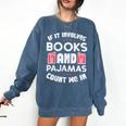 Books Pajamas Read Reading Book Librarian Women Girls Comfort Colors Sweatshirt Blue Jean