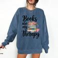 Books Are My Therapy Coffee Books Flowers Bookish Book Lover Comfort Colors Sweatshirt Blue Jean Books Are My Therapy Coffee Books Flowers Bookish Book Lover Comfort Colors Sweatshirt Blue Jean
