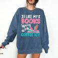 I Like My Books Spicy Coffee ICY Comfort Colors Sweatshirt Blue Jean I Like My Books Spicy Coffee ICY Comfort Colors Sweatshirt Blue Jean