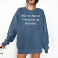 Bookworm Ask Me About The Book I'm Reading Comfort Colors Sweatshirt Blue Jean