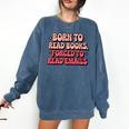 Born To Read Books Forced To Read Emails Groovy Reading Comfort Colors Sweatshirt Blue Jean