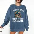 Born To Read Forced To Socialize Dragon Books Reading Comfort Colors Sweatshirt Blue Jean
