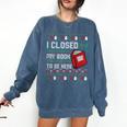 I Closed My Book To Be Here Ugly Christmas Sweater Comfort Colors Sweatshirt Blue Jean