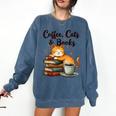 Coffee Cats And Books Lover For Women & Girls Coffee Comfort Colors Sweatshirt Blue Jean Coffee Cats And Books Lover For Women & Girls Coffee Comfort Colors Sweatshirt Blue Jean