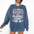 Cozy Up If It Involves Books And Pajamas I'm In Comfort Colors Sweatshirt Blue Jean