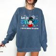 Cute Snowman Let It Snow I Have Books Reader Comfort Colors Sweatshirt Blue Jean