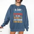 A Day Without Reading I Have No Idea Book Lovers Comfort Colors Sweatshirt Blue Jean A Day Without Reading I Have No Idea Book Lovers Comfort Colors Sweatshirt Blue Jean