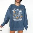 Dead Set On Reading Skeleton Halloween Book Lover Comfort Colors Sweatshirt Blue Jean Dead Set On Reading Skeleton Halloween Book Lover Comfort Colors Sweatshirt Blue Jean