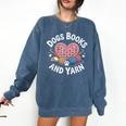 Dogs Books And Yarn Crocheting Comfort Colors Sweatshirt Blue Jean