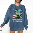 Be A Dragon Read Reading Book Librarian Men Women Kids Comfort Colors Sweatshirt Blue Jean Be A Dragon Read Reading Book Librarian Men Women Kids Comfort Colors Sweatshirt Blue Jean
