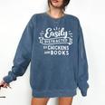 Easily Distracted By Chickens And Books Farm Comfort Colors Sweatshirt Blue Jean
