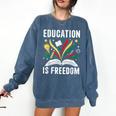 Education Is Freedom Books History Teacher Kids Comfort Colors Sweatshirt Blue Jean