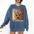 Education Is Freedom Teacher Books Black History Women Comfort Colors Sweatshirt Blue Jean Education Is Freedom Teacher Books Black History Women Comfort Colors Sweatshirt Blue Jean