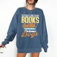 Everything I Need Is Books & Dogs Reader Book Read Reading Comfort Colors Sweatshirt Blue Jean Everything I Need Is Books & Dogs Reader Book Read Reading Comfort Colors Sweatshirt Blue Jean