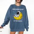 Good Book Is Out Of This World Astronaut Read Book Bookworm Comfort Colors Sweatshirt Blue Jean